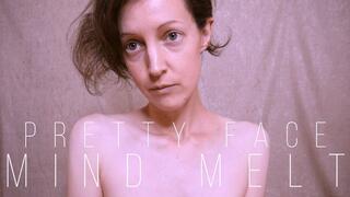 Pretty Face Mind Melt
