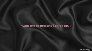 Want Me to Pretend I Care? Ep1 — Aw, Poor You (Femdom, Verbal Humiliation)