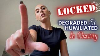 LOCKED! Degraded and Humiliated In Chastity