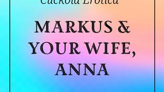 Markus & Your Wife, Anna Softcore Cuckold Erotica Audio Only