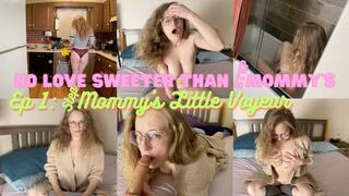 NO LOVE SWEETER THAN stepMOMMY'S, EP 1: stepMOMMY'S LITTLE VOYEUR