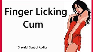 Finger Licking Cum - Cum Play - Graceful Control Audios