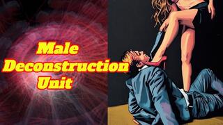 Male Deconstruction Unit