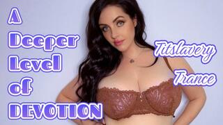 A Deeper Level of Devotion - Titslavery Trance, conditioned to be addicted to Goddess Psyche’s perfect big tits