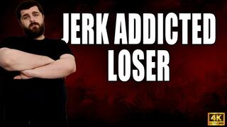 KingMarti: Jerk Addicted Loser - 4k UHD 2160p