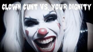 CLOWN CUNT VS. YOUR DIGNITY