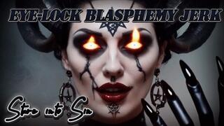 Eye-Lock Blasphemy Jerk