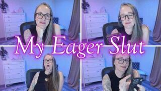 My Eager Slut *mp4*
