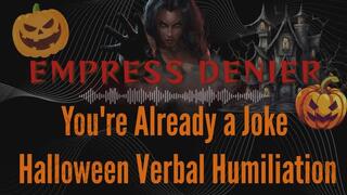 You re Already a Joke Halloween Verbal Humiliation