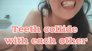 Teeth knocking together