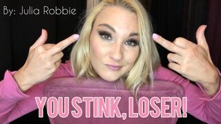 You Stink, Loser - Julia Robbie, Humiliation, FemDom POV, Beta Bitch, Tease and Denial,