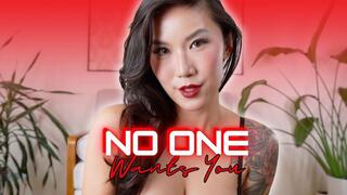 No one wants you