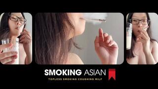 Real Smoking Asian MILF: Topless Smoking, Coughing and MIlky Breasts Seduction