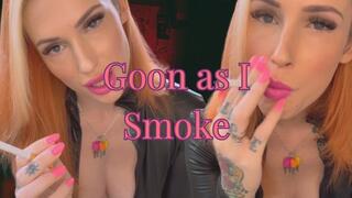 Goon for Mistress while I smoke a cigarette