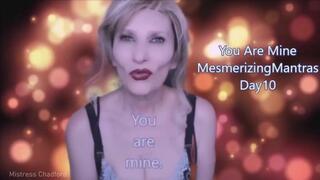 Mesmerizing Mantras Day 10 : You Are Mine