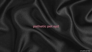 Pathetic Pet Ep2 - Fetch My Attention