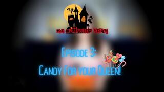 Candy for Your Queen (Ep. 3 The Halloween Series)