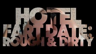 Hotel Fart Date - Rough And Dirty