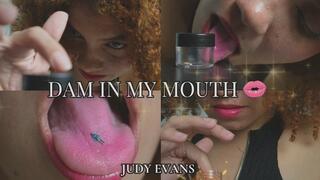 DAM IN MY MOUTH