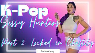 K-Pop Sissy Hunters, Part 2: Locked in Chastity