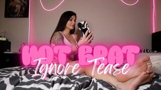 "Hot Brat Ignore Tease" [Phone Ignore]