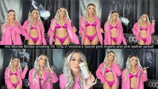 Hot Blonde Bimbo smoking VS 120s in Victoria’s Secret pink lingerie and pink leather jacket!