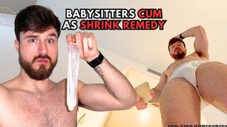 BABYSITTERS CUM AS SHRINK REMEDY?