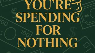 You're Spending for Nothing