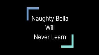Naughty Bella Will Never Learn (Small)