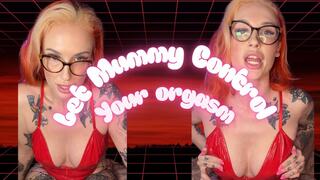 Control your orgasm for Mistress Mummy Prin