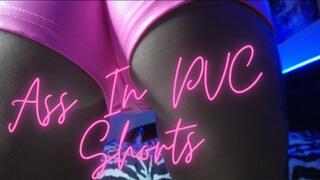 “Ass In PVC Shorts” [Ass Fetish]