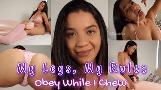 My Legs, My Rules: Obey While I Chew