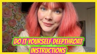 Do It Yourself Deepthroat Instructions