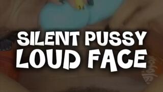 SILENT PUSSY, LOUD FACE