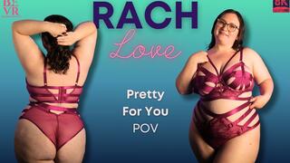 Rach Love - Pretty For You- BEVR