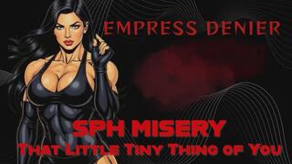 SPH MISERY That Little Tiny Thing of You