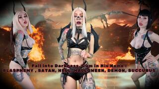 Fall into Darkness, Cum in His Name ! - BLASPHEMY , SATAN, HELL, HALLOWEEN, DEMON, SUCCUBUS