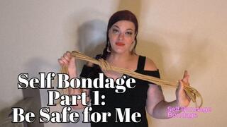 Self Bondage Part 1: Be Safe for Me