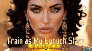 Train you as My Eunuch Slave