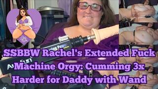SSBBW Rachel's Extended Fuck Machine Orgy: Cumming 3x Harder for Daddy