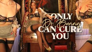 Only Dr. Bunny Can Cure you