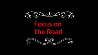 Focus on the Road