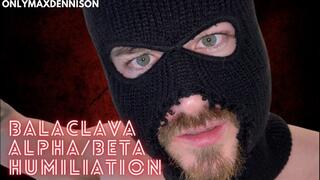 Balaclava beta alpha humiliation