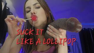 SUCK IT LIKE A LOLLIPOP