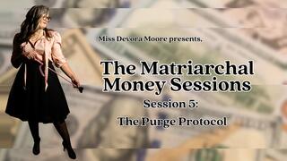 Matriarchal Money Sessions 5 Purge Protocol, Audio FinDom Therapy Series with Miss Devora Moore ft Femdom POV, Bankruptcy, Financial Ruin, Finsub Training, Mantras, Edging Tasks, Captions 1080 version