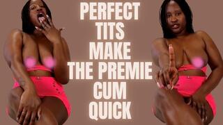 Perfect Tits Make The premie Cum Quick