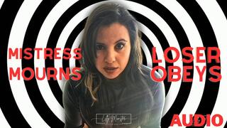 Audio - Mistress Mourns, Loser Obeys