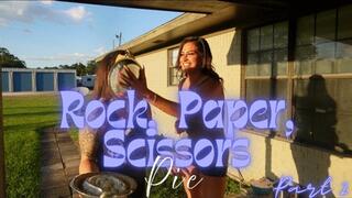 “Rock, Paper, Scissors Part 2” [Pie]