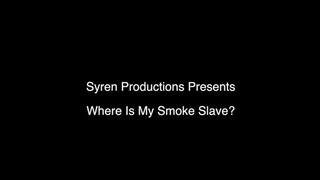Where Is My Smoke Slave? (1080p)