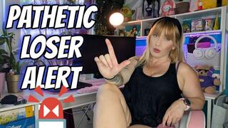 Pathetic Loser Alert